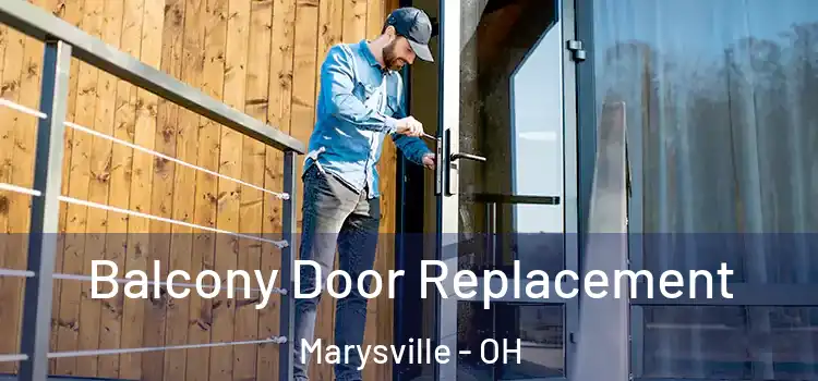  Balcony Door Replacement Marysville - OH