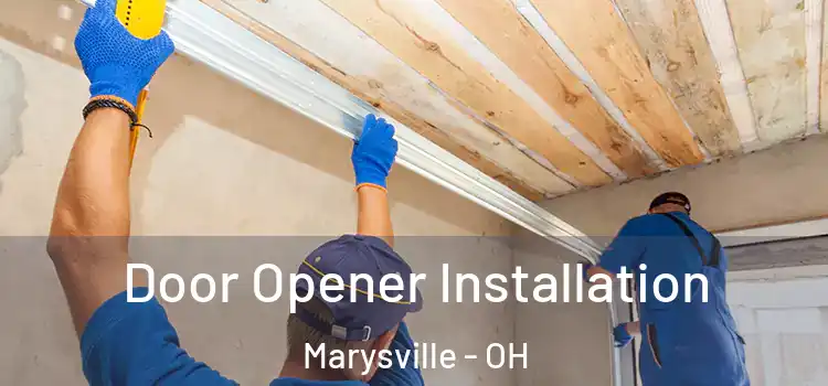 Door Opener Installation Marysville - OH