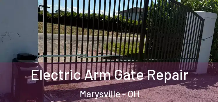 Electric Arm Gate Repair Marysville - OH