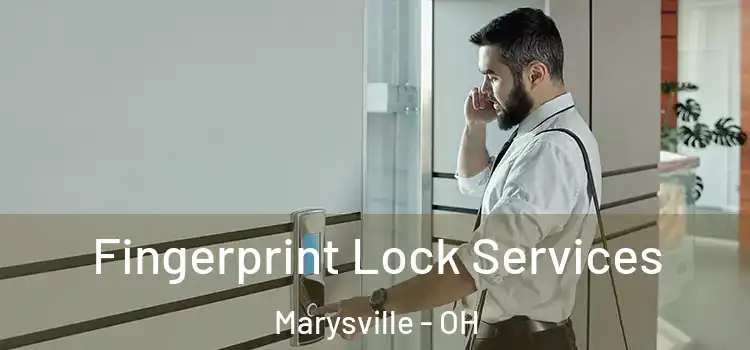 Fingerprint Lock Services Marysville - OH