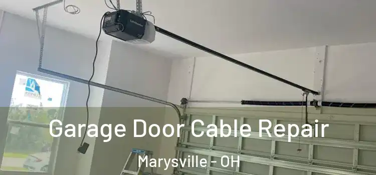  Garage Door Cable Repair Marysville - OH