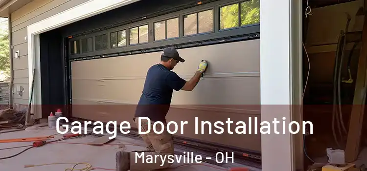  Garage Door Installation Marysville - OH