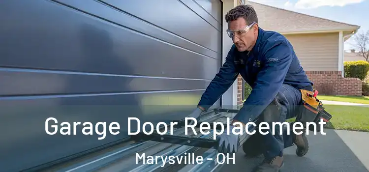  Garage Door Replacement Marysville - OH