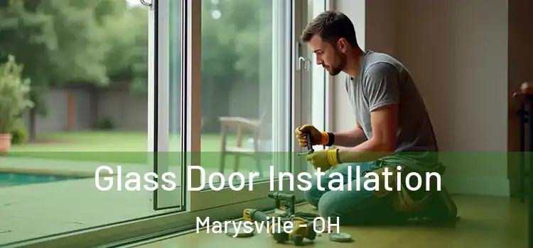 Glass Door Installation Marysville - OH