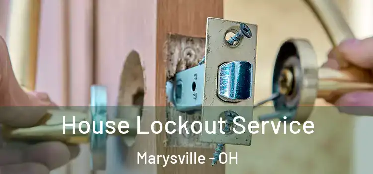 House Lockout Service Marysville - OH