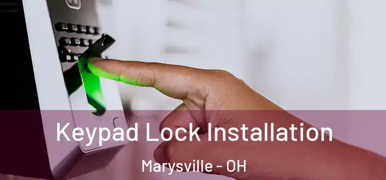 Keypad Lock Installation Marysville - OH