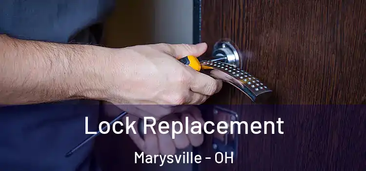 Lock Replacement Marysville - OH