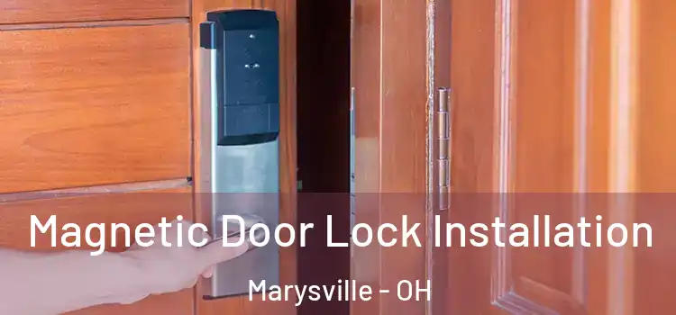  Magnetic Door Lock Installation Marysville - OH