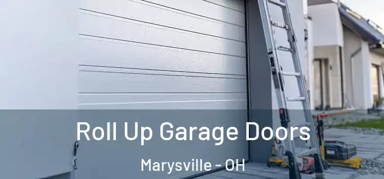  Roll Up Garage Doors Marysville - OH