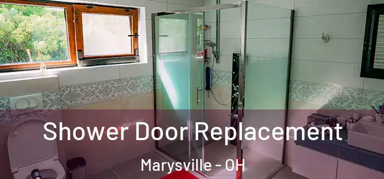 Shower Door Replacement Marysville - OH