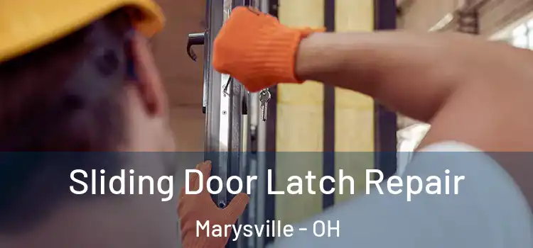 Sliding Door Latch Repair Marysville - OH