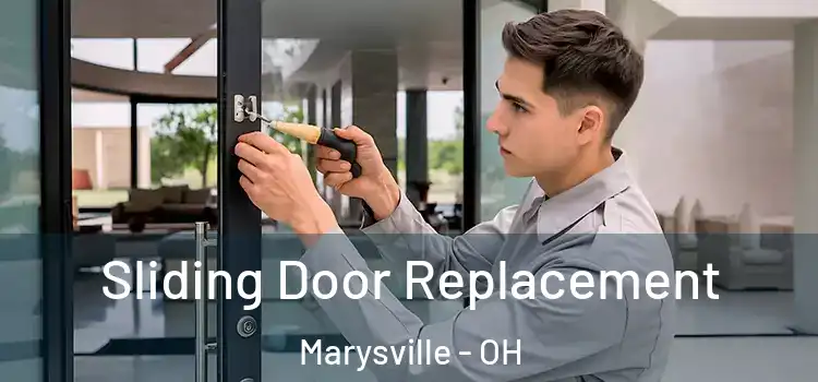 Sliding Door Replacement Marysville - OH