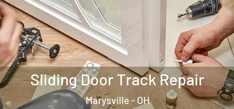 Sliding Door Track Repair Marysville - OH