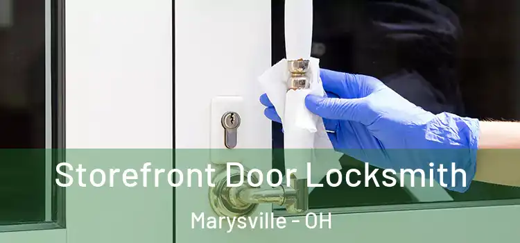 Storefront Door Locksmith Marysville - OH