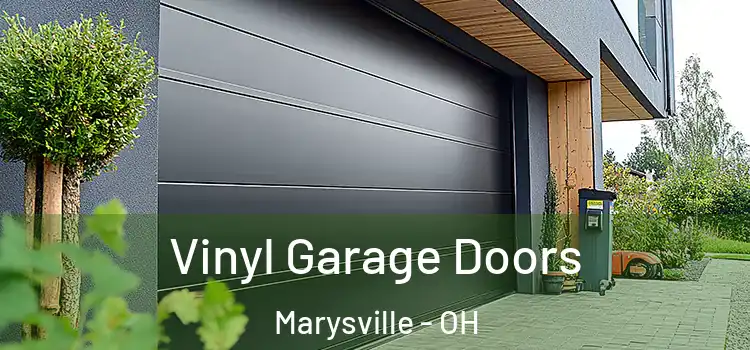  Vinyl Garage Doors Marysville - OH
